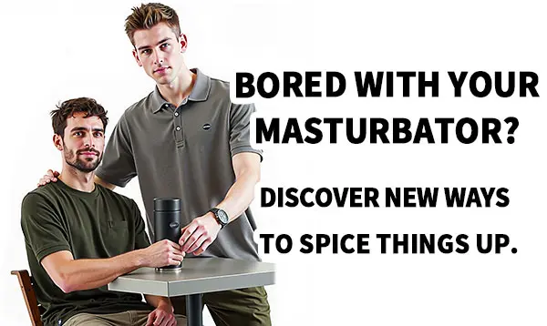 Bored with your masturbator? Discover new ways to spice things up.